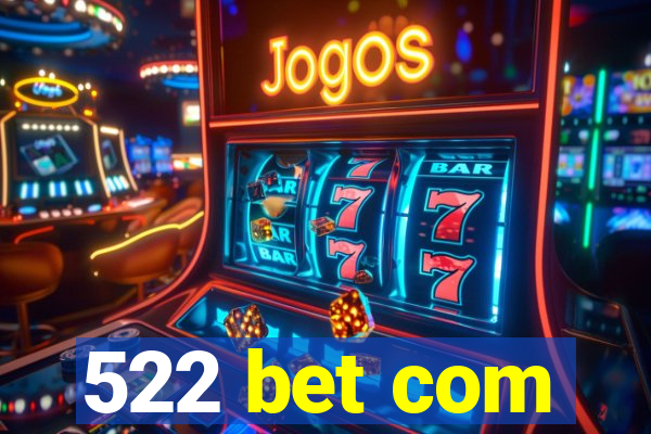 522 bet com